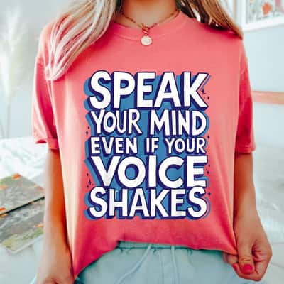 Art Style Speak Your Mind Even If Your Voice Shakes T-Shirt