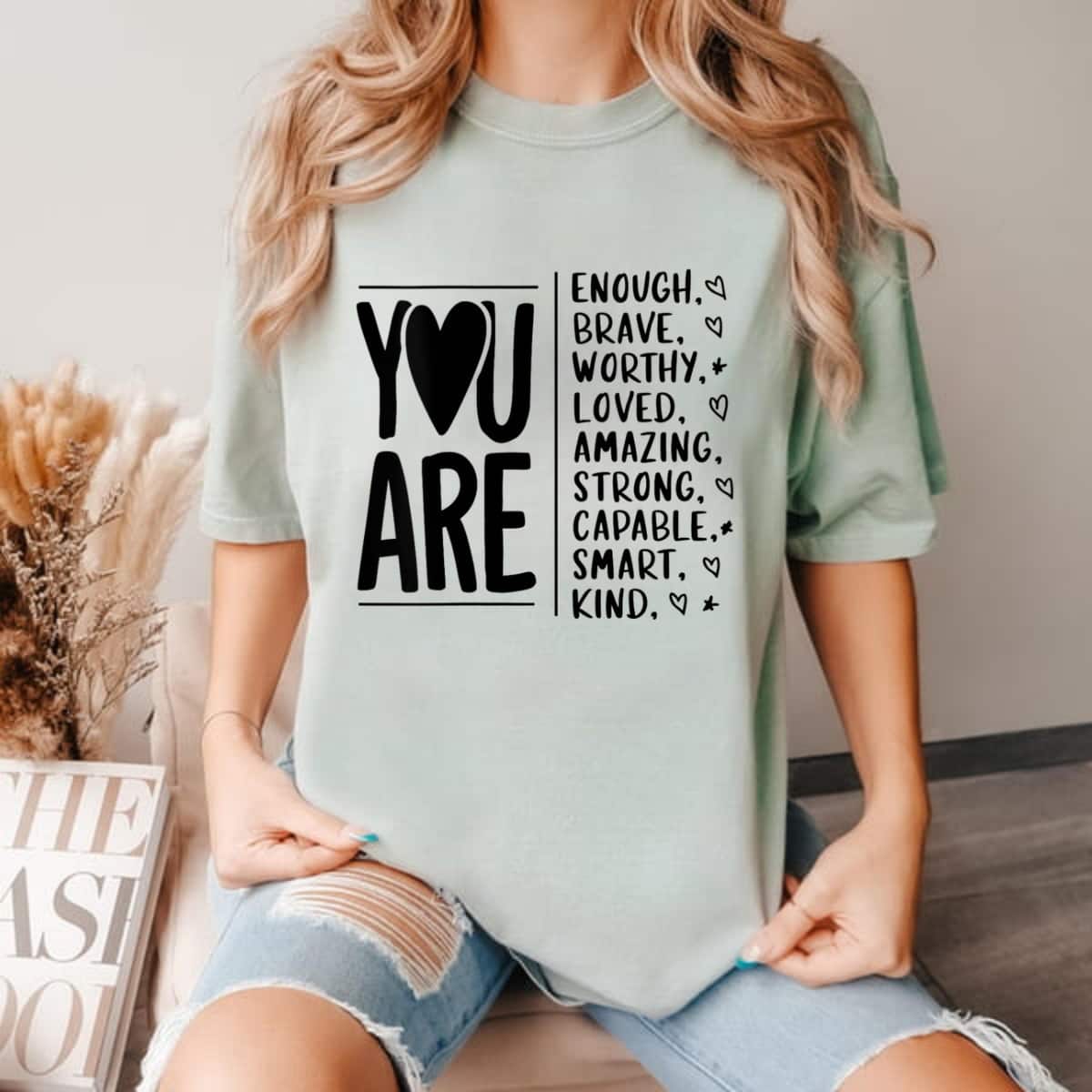 Unique Style You Are Enough Brave Worthy Loved Amazing Strong Smart Kind T-Shirt Unique Style You Are Enough Brave Worthy Loved Amazing Strong Smart Kind T-Shirt