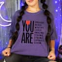 You Are Enough Brave Worthy Loved Amazing Strong Smart Kind Heart T-Shirt You Are Enough Brave Worthy Loved Amazing Strong Smart Kind Heart T-Shirt