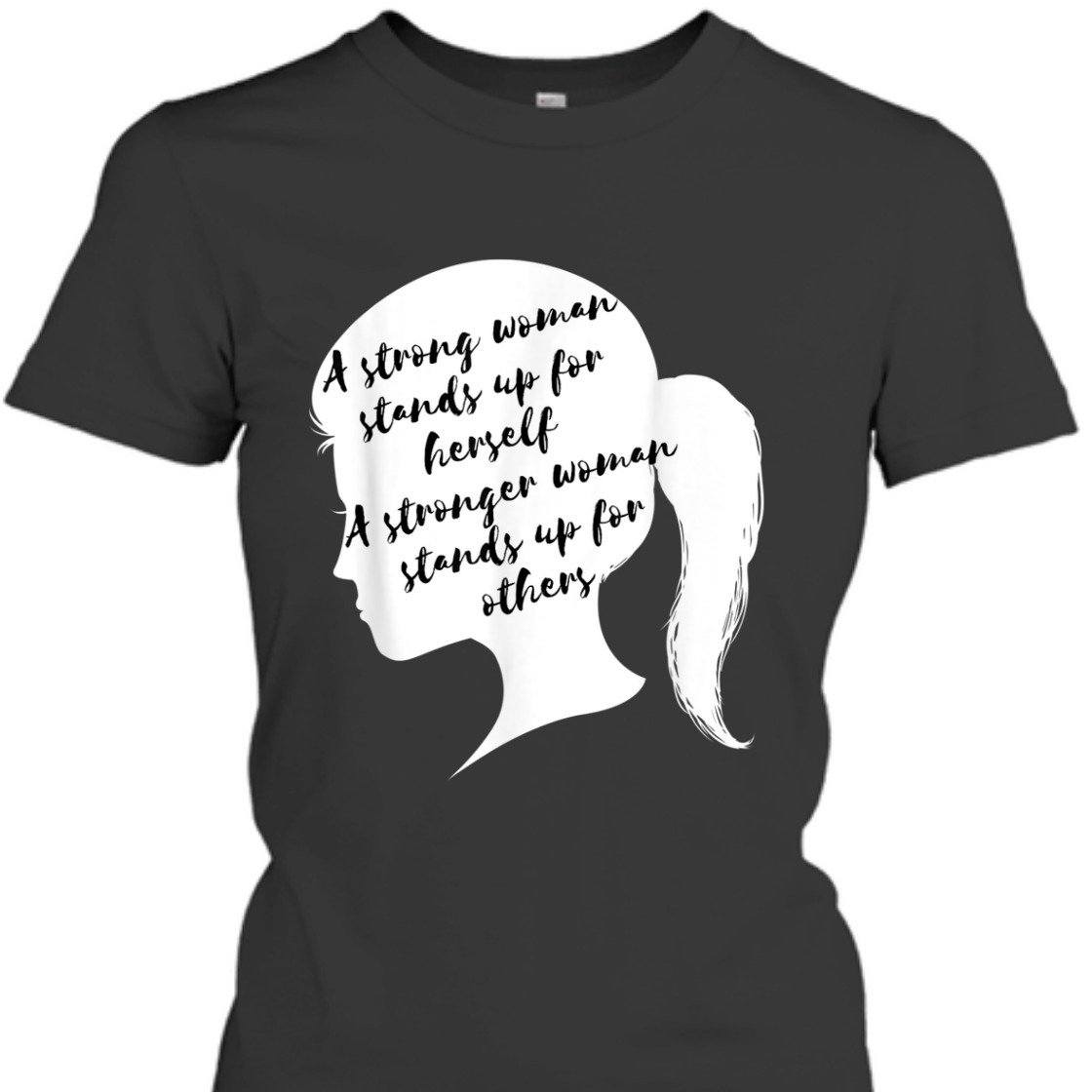 A Strong Woman Stands Up For Herself Feminist Empowerment T-Shirt