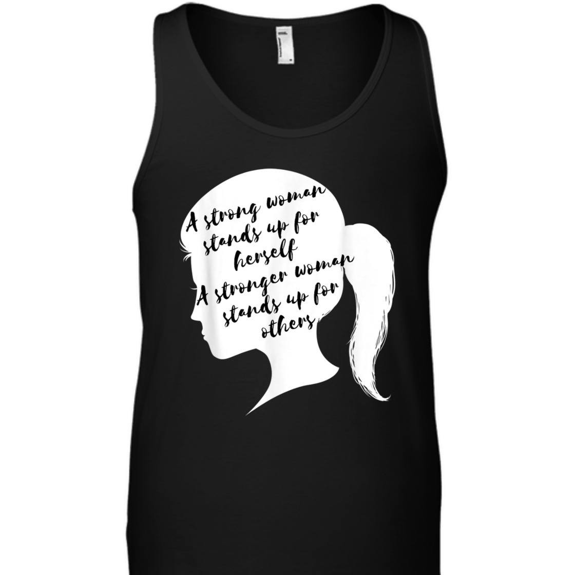 A Strong Woman Stands Up For Herself Feminist Empowerment T-Shirt A Strong Woman Stands Up For Herself Feminist Empowerment T-Shirt