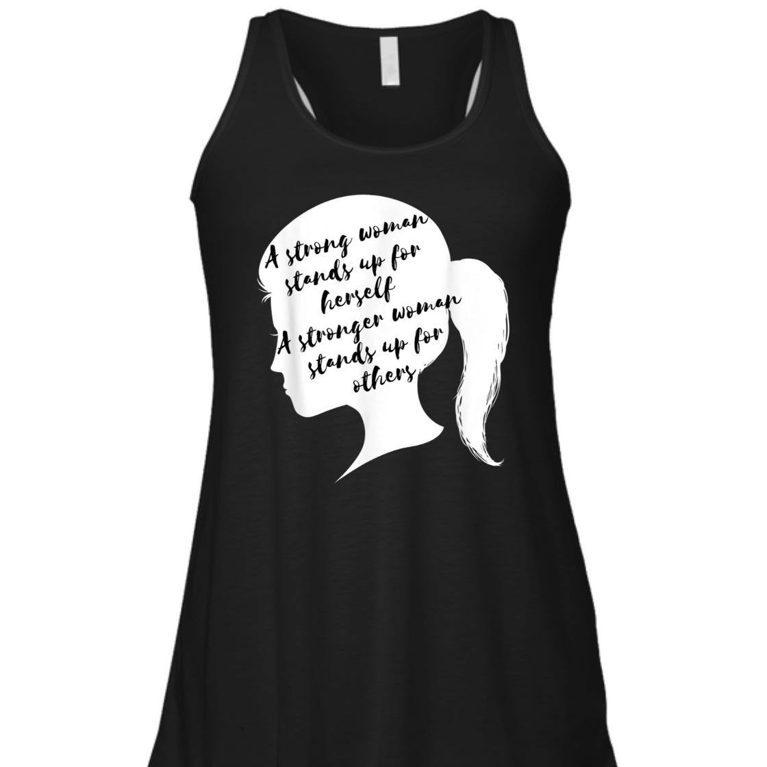 A Strong Woman Stands Up For Herself Feminist Empowerment T-Shirt A Strong Woman Stands Up For Herself Feminist Empowerment T-Shirt