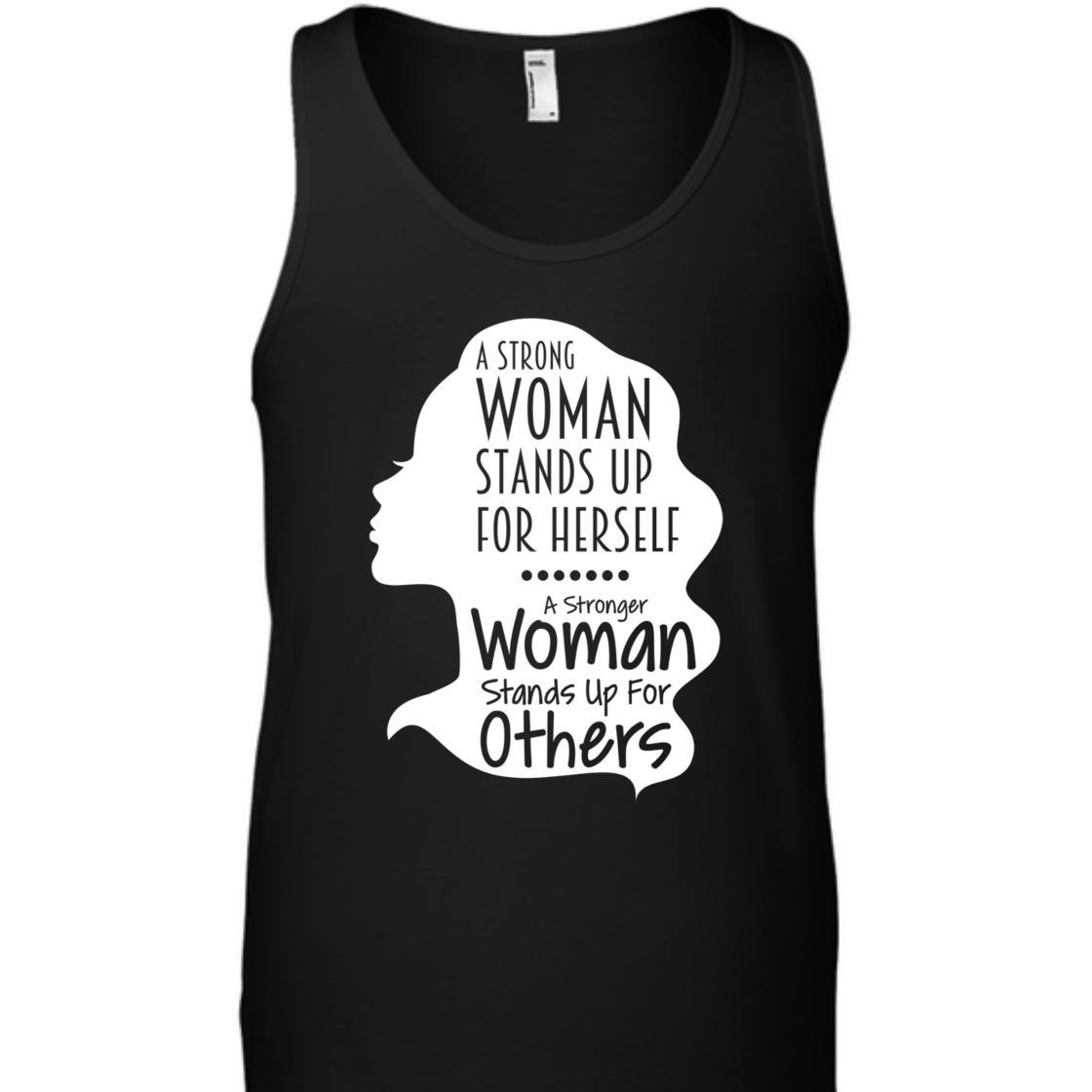 A Strong Woman Stands Up For Herself For Others T-Shirt A Strong Woman Stands Up For Herself For Others T-Shirt