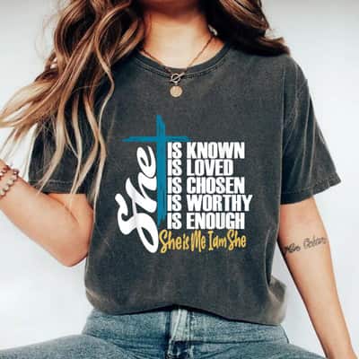 She Is Loved Worthy Enough She Is Me I Am She T-Shirt She Is Loved Worthy Enough She Is Me I Am She T-Shirt