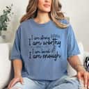 I Am Strong I Am Worthy I Am Loved I Am Enough Floral T-Shirt I Am Strong I Am Worthy I Am Loved I Am Enough Floral T-Shirt