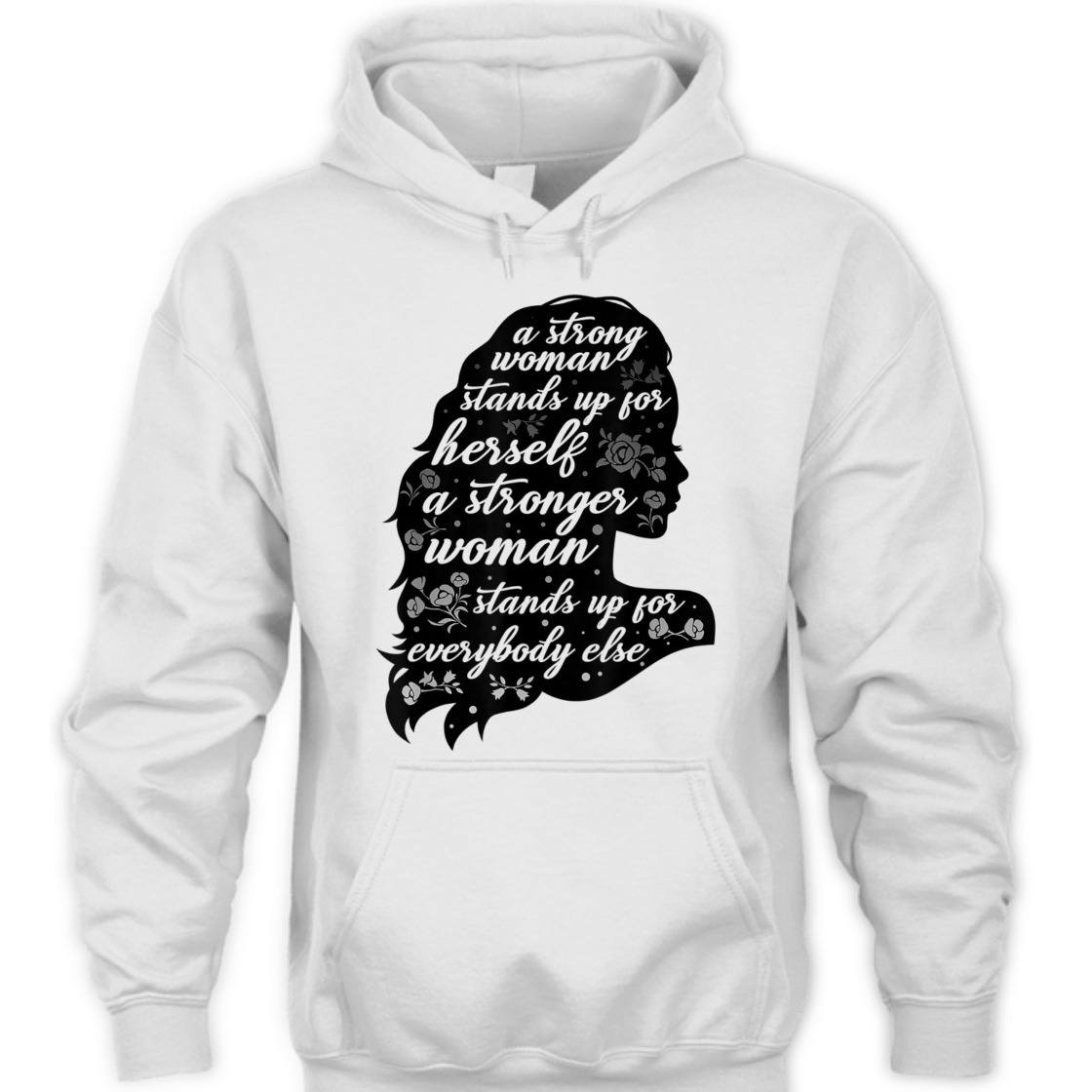 A Strong Woman Stands Up For Herself Empowering Feminism T-Shirt A Strong Woman Stands Up For Herself Empowering Feminism T-Shirt