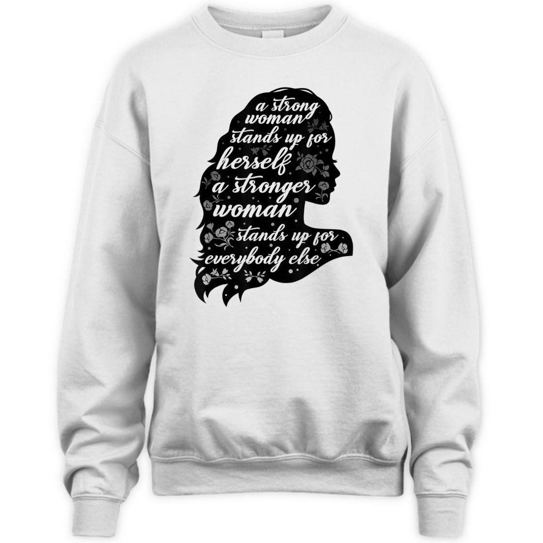 A Strong Woman Stands Up For Herself Empowering Feminism T-Shirt A Strong Woman Stands Up For Herself Empowering Feminism T-Shirt