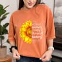 Well Behaved Women Rarely Make History Sunflower Women Rights T-Shirt Well Behaved Women Rarely Make History Sunflower Women Rights T-Shirt