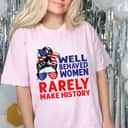 Messy Bun Well Behaved Women Rarely Make History USA Flag T-Shirt Messy Bun Well Behaved Women Rarely Make History USA Flag T-Shirt