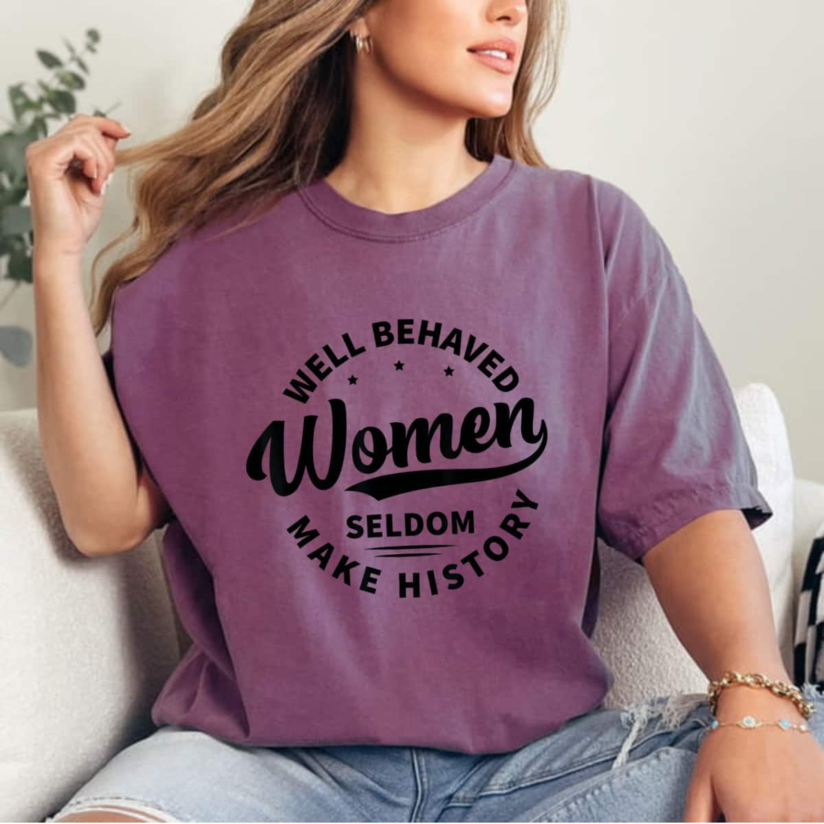 Well Behaved Women Seldom Make History Stars Feminism T-Shirt Well Behaved Women Seldom Make History Stars Feminism T-Shirt