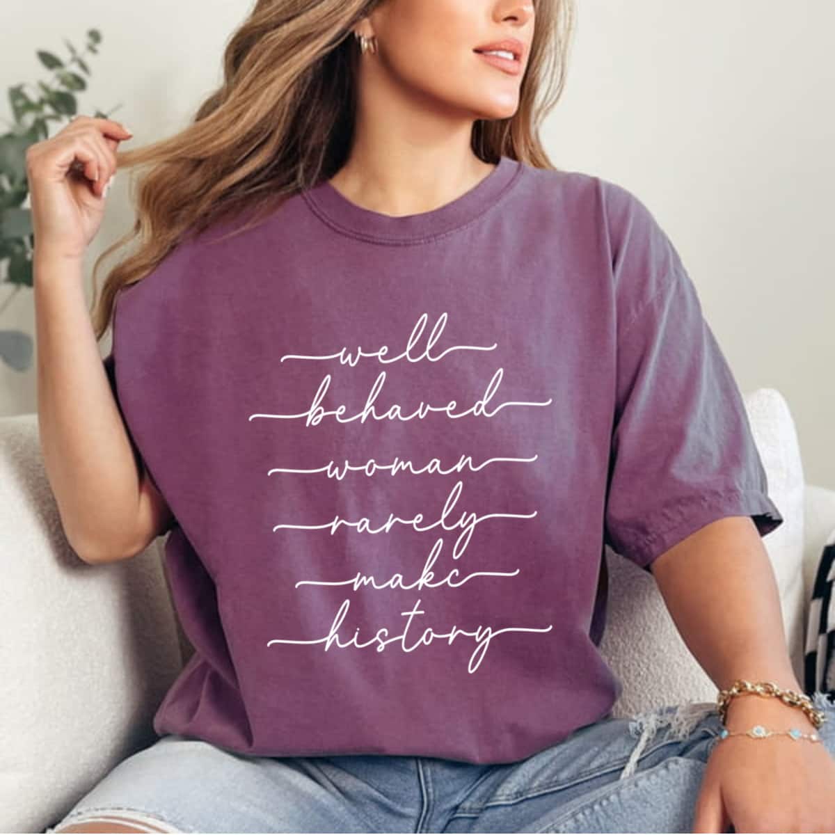 Well Behaved Women Rarely Make History Retro Style T-Shirt Well Behaved Women Rarely Make History Retro Style T-Shirt