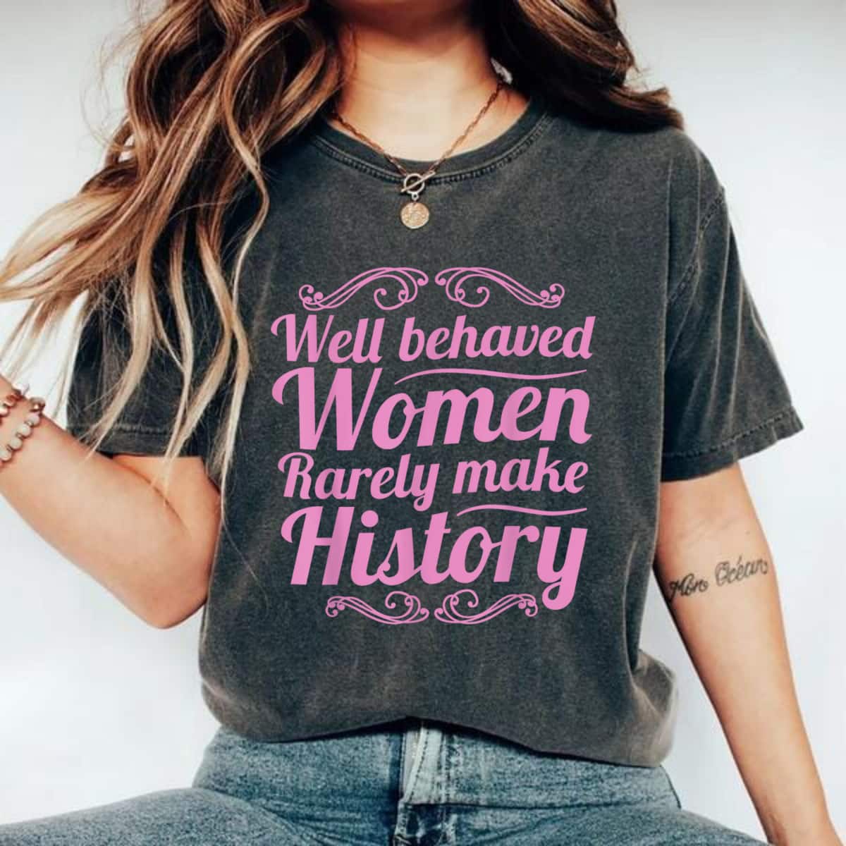 Pink Well Behaved Women Rarely Make History Feminist T-Shirt Pink Well Behaved Women Rarely Make History Feminist T-Shirt