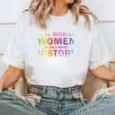 Classic Quotes Well Behaved Women Rarely Make History T-Shirt Classic Quotes Well Behaved Women Rarely Make History T-Shirt