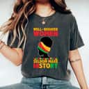 Well Behaved Women Seldom Make History Strong Black Girl T-Shirt Well Behaved Women Seldom Make History Strong Black Girl T-Shirt