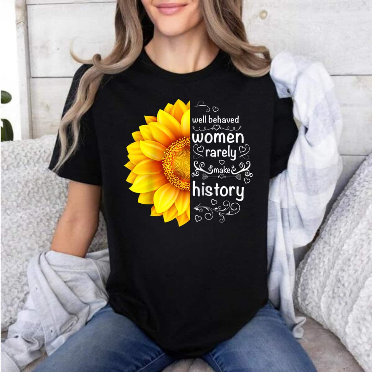 Trending Well Behaved Women Rarely Make History Sunflower T-Shirt Trending Well Behaved Women Rarely Make History Sunflower T-Shirt