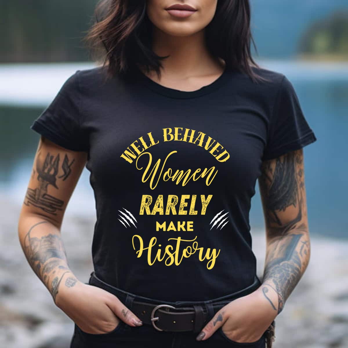 Strong Feminist Rights Well Behaved Women Rarely Make History T-Shirt Strong Feminist Rights Well Behaved Women Rarely Make History T-Shirt