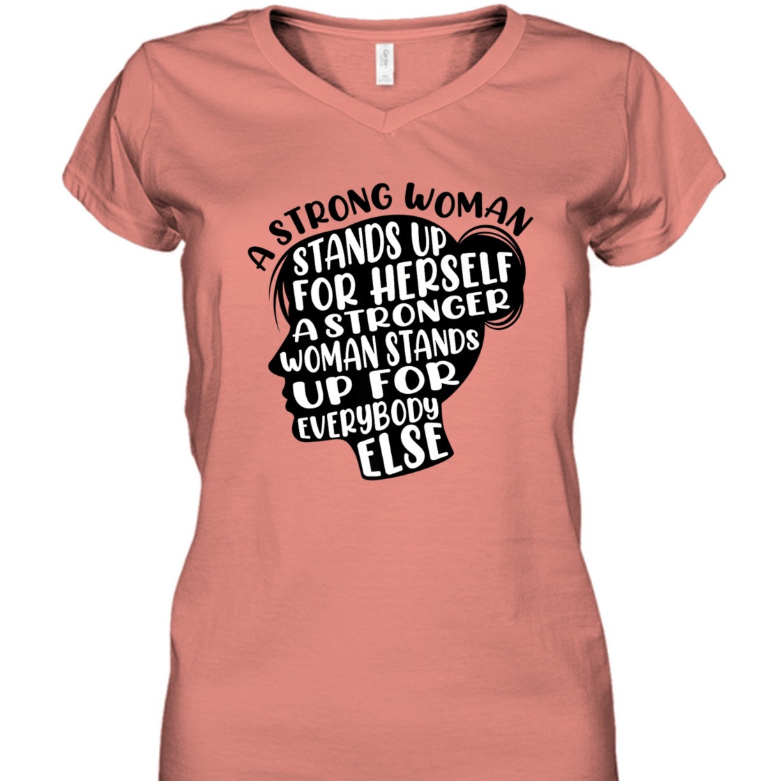 A Strong Woman Stands Up For Herself A Stronger Woman T-Shirt