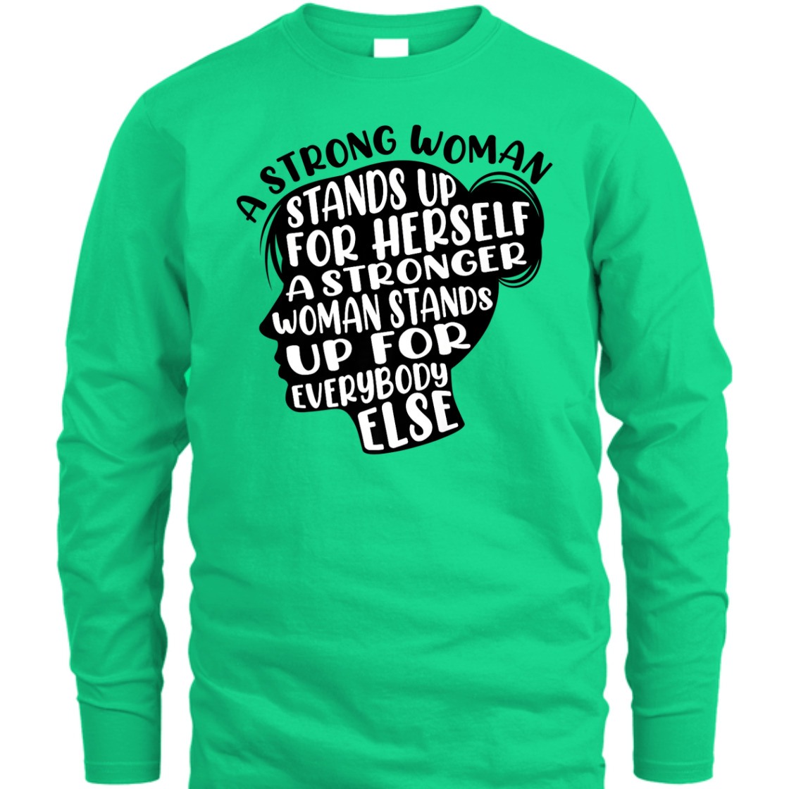 A Strong Woman Stands Up For Herself A Stronger Woman T-Shirt