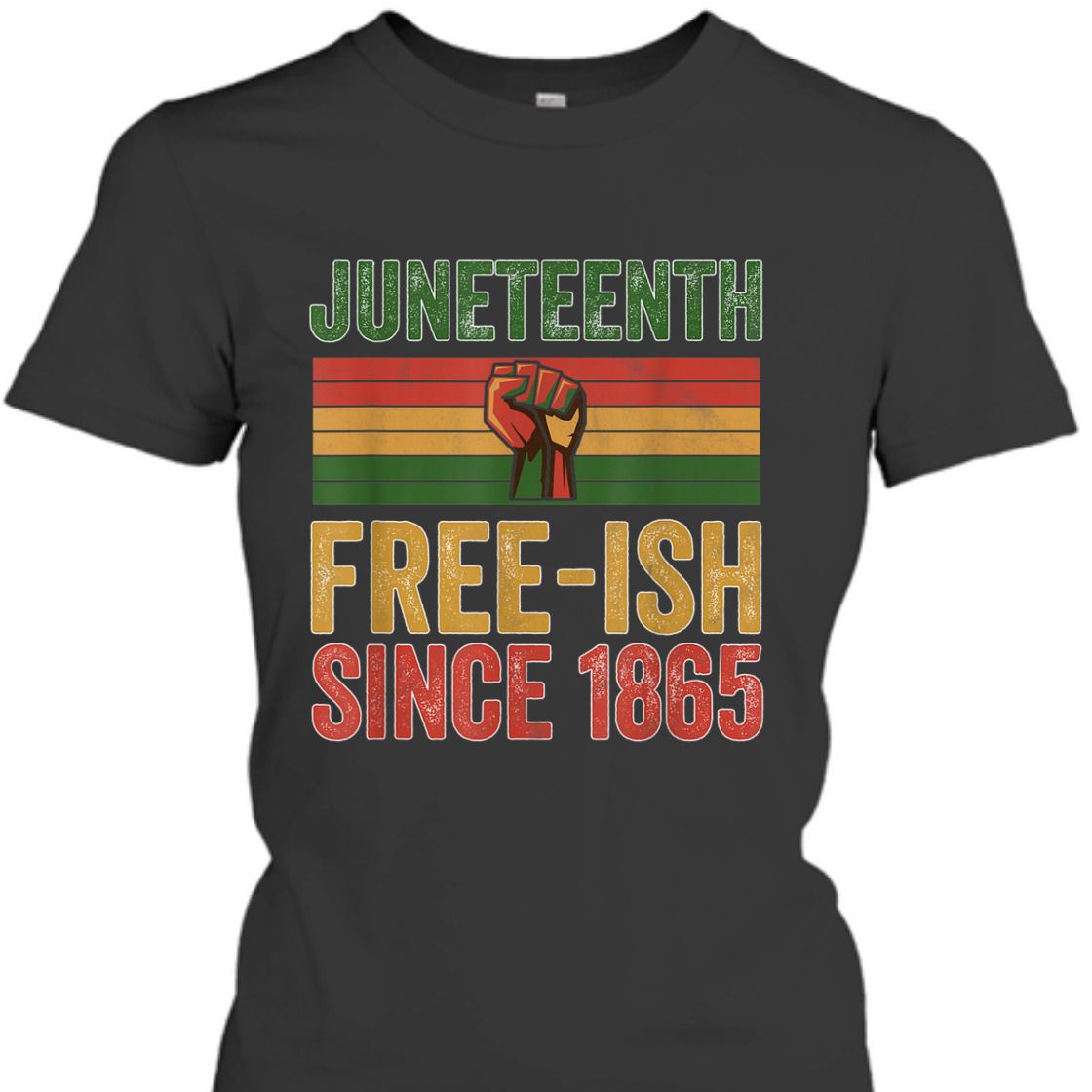 Strong Women Juneteenth Free-ish Since 1865 Day Independence Black Pride T-Shirt Strong Women Juneteenth Free-ish Since 1865 Day Independence Black Pride T-Shirt