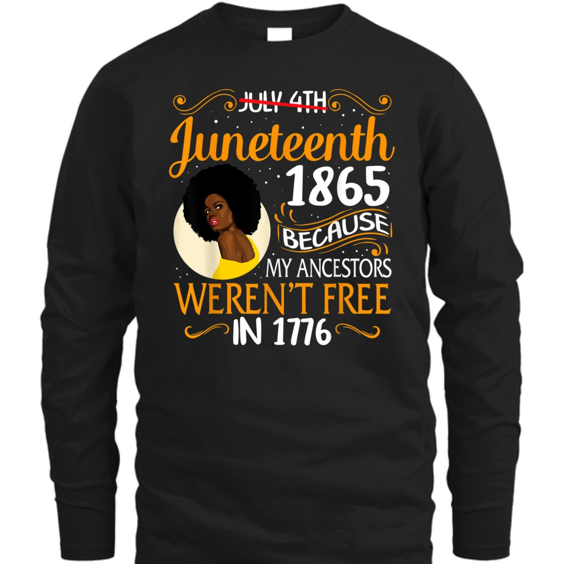 Strong Women Black Women Because My Ancestor Weren't Free 1776 Juneteenth T-Shirt Strong Women Black Women Because My Ancestor Weren't Free 1776 Juneteenth T-Shirt